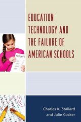 Education Technology and the Failure of American Schools hind ja info | Ühiskonnateemalised raamatud | kaup24.ee