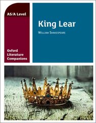 Oxford Literature Companions: King Lear: With all you need to know for your 2022 assessments hind ja info | Ajalooraamatud | kaup24.ee