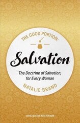 Good Portion - Salvation: The Doctrine of Salvation, for Every Woman Revised ed. цена и информация | Духовная литература | kaup24.ee