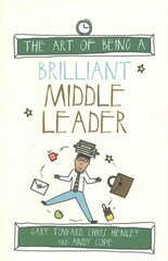 Art of Being a Brilliant Middle Leader цена и информация | Книги по социальным наукам | kaup24.ee