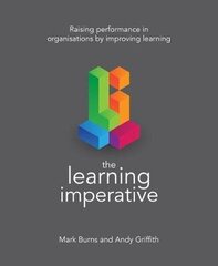 Learning Imperative: Raising performance in organisations by improving learning hind ja info | Majandusalased raamatud | kaup24.ee