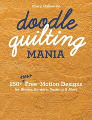 Doodle Quilting Mania: 250plus New Free-Motion Designs for Blocks, Borders, Sashing & More цена и информация | Книги о питании и здоровом образе жизни | kaup24.ee