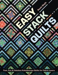 Easy Stack Quilts: Fast, Fun & Fabulous Kaleidoscope Quilts for Fabric Lovers hind ja info | Tervislik eluviis ja toitumine | kaup24.ee