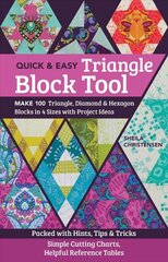 Quick & Easy Triangle Block Tool: Make 100 Triangle, Diamond & Hexagon Blocks in 4 Sizes with Project Ideas цена и информация | Книги о питании и здоровом образе жизни | kaup24.ee