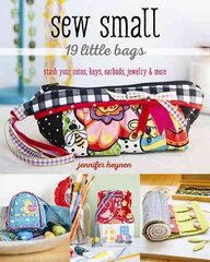 Sew Small - 19 Little Bags: Stash Your Coins, Keys, Earbuds, Jewelry & More hind ja info | Tervislik eluviis ja toitumine | kaup24.ee