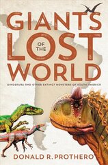 Giants of the Lost World: Dinosaurs and Other Extinct Monsters of South America hind ja info | Tervislik eluviis ja toitumine | kaup24.ee