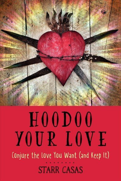 Hoodoo Your Love: Conjure the Love You Want (and Keep it) цена и информация | Eneseabiraamatud | kaup24.ee