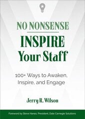 No Nonsense: Inspire Your Staff: 100plus Ways to Awaken, Inspire, and Engage hind ja info | Majandusalased raamatud | kaup24.ee