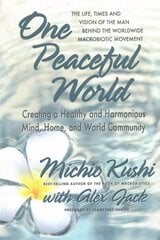 One Peaceful World: Creating a Healthy and Harmonious Mind, Home, and World Community hind ja info | Eneseabiraamatud | kaup24.ee