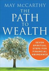 Path to Wealth: Seven Spiritual Steps for Financial Abundance hind ja info | Eneseabiraamatud | kaup24.ee