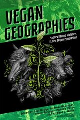 Vegan Geographies: Spaces Beyond Violence, Ethics Beyond Speciesism цена и информация | Книги по социальным наукам | kaup24.ee