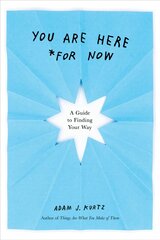 You are Here (for Now): A Guide for Finding Your Way 3rd Revised edition цена и информация | Самоучители | kaup24.ee