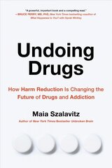 Undoing Drugs: How Harm Reduction is Changing the Future of Drugs and Addiction цена и информация | Книги по социальным наукам | kaup24.ee