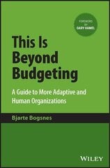 This Is Beyond Budgeting - A Guide to More Adaptive and Human Organizations hind ja info | Majandusalased raamatud | kaup24.ee