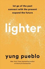 Lighter: Let Go of the Past, Connect with the Present, and Expand the Future цена и информация | Самоучители | kaup24.ee