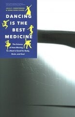 Dancing Is the Best Medicine: The Science of How Moving To a Beat Is Good for Body, Brain, and Soul цена и информация | Книги по экономике | kaup24.ee