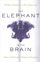 Elephant in the Brain: Hidden Motives in Everyday Life hind ja info | Ühiskonnateemalised raamatud | kaup24.ee