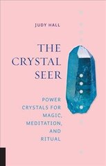 Crystal Seer: Power Crystals for Magic, Meditation & Ritual hind ja info | Eneseabiraamatud | kaup24.ee