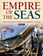 Empire of the Seas: How the navy forged the modern world цена и информация | Исторические книги | kaup24.ee