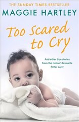 Too Scared To Cry: And other true stories from the nation's favourite foster carer цена и информация | Биографии, автобиогафии, мемуары | kaup24.ee