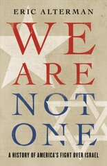 We Are Not One: A History of America's Fight Over Israel hind ja info | Ajalooraamatud | kaup24.ee