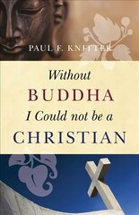 Without Buddha I Could Not be a Christian цена и информация | Духовная литература | kaup24.ee