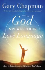 God Speaks Your Love Language: How to Experience and Express God's Love hind ja info | Usukirjandus, religioossed raamatud | kaup24.ee