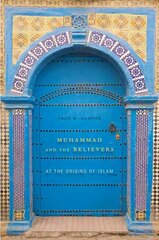 Muhammad and the Believers: At the Origins of Islam цена и информация | Духовная литература | kaup24.ee