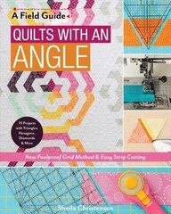 Field Guide - Quilts with an Angle: New Foolproof Grid Method & Easy Strip Cutting hind ja info | Tervislik eluviis ja toitumine | kaup24.ee