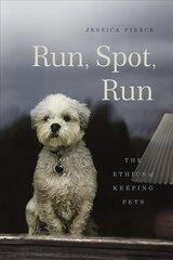 Run, Spot, Run: The Ethics of Keeping Pets hind ja info | Tervislik eluviis ja toitumine | kaup24.ee