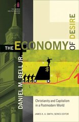 Economy of Desire - Christianity and Capitalism in a Postmodern World hind ja info | Usukirjandus, religioossed raamatud | kaup24.ee