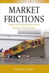 Market Frictions: Trade and Urbanization at the Vietnam-China Border hind ja info | Majandusalased raamatud | kaup24.ee