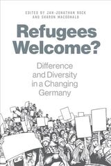 Refugees Welcome?: Difference and Diversity in a Changing Germany цена и информация | Книги по социальным наукам | kaup24.ee