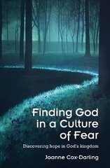 Finding God in a Culture of Fear: Discovering hope in God's kingdom цена и информация | Духовная литература | kaup24.ee