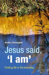 Jesus said, 'I am': Finding life in the everyday hind ja info | Usukirjandus, religioossed raamatud | kaup24.ee