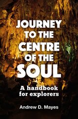 Journey to the Centre of the Soul: A handbook for explorers hind ja info | Usukirjandus, religioossed raamatud | kaup24.ee