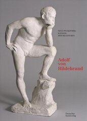 Bayerische Staatsgemaldesammlungen. Neue Pinakothek. Katalog der Skulpturen - Band II: Adolf von Hildebrand цена и информация | Книги об искусстве | kaup24.ee