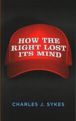 How the Right Lost its Mind hind ja info | Ühiskonnateemalised raamatud | kaup24.ee