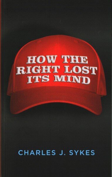 How the Right Lost its Mind цена и информация | Ühiskonnateemalised raamatud | kaup24.ee