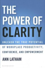 Power of Clarity: Unleash the True Potential of Workplace Productivity, Confidence, and Empowerment hind ja info | Majandusalased raamatud | kaup24.ee