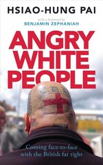 Angry White People: Coming Face-to-Face with the British Far Right hind ja info | Ühiskonnateemalised raamatud | kaup24.ee