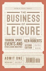 Business of Leisure: Tourism, Sport, Events and Other Leisure Industries 2nd edition hind ja info | Majandusalased raamatud | kaup24.ee