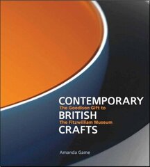 Contemporary British Crafts: The Goodison Gift to the Fitzwilliam Museum hind ja info | Kunstiraamatud | kaup24.ee