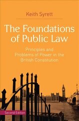 Foundations of Public Law: Principles and Problems of Power in the British Constitution 2014 2nd ed. 2014 цена и информация | Книги по экономике | kaup24.ee