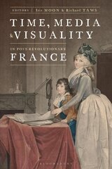 Time, Media, and Visuality in Post-Revolutionary France цена и информация | Книги об искусстве | kaup24.ee