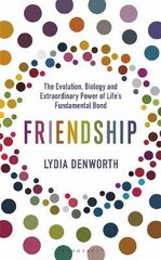 Friendship: The Evolution, Biology and Extraordinary Power of Life's Fundamental Bond цена и информация | Самоучители | kaup24.ee
