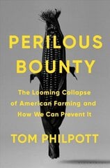 Perilous Bounty: The Looming Collapse of American Farming and How We Can Prevent It hind ja info | Ühiskonnateemalised raamatud | kaup24.ee