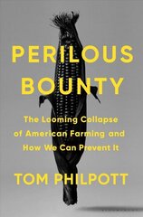 Perilous Bounty: The Looming Collapse of American Farming and How We Can Prevent It hind ja info | Ühiskonnateemalised raamatud | kaup24.ee