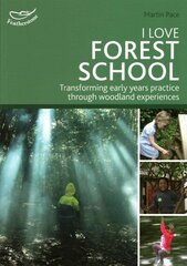 I Love Forest School: Transforming early years practice through woodland experiences hind ja info | Ühiskonnateemalised raamatud | kaup24.ee