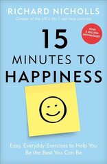 15 Minutes to Happiness: Easy, Everyday Exercises to Help You Be The Best You Can Be цена и информация | Самоучители | kaup24.ee